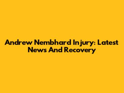 Andrew Nembhard Injury: Latest News And Recovery