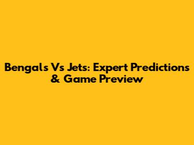 Bengals Vs Jets: Expert Predictions & Game Preview