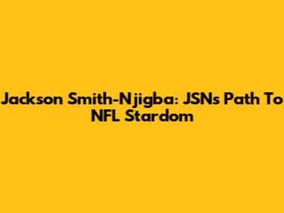 Jackson Smith-Njigba: JSN's Path To NFL Stardom