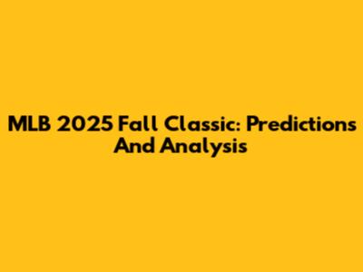MLB 2025 Fall Classic: Predictions And Analysis