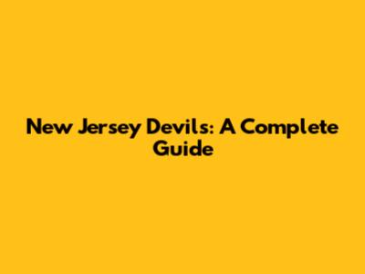 New Jersey Devils: A Complete Guide