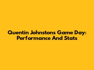 Quentin Johnston's Game Day: Performance And Stats