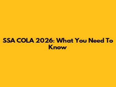SSA COLA 2026: What You Need To Know