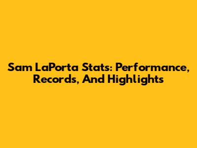 Sam LaPorta Stats: Performance, Records, And Highlights