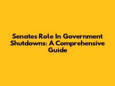 Senate's Role In Government Shutdowns: A Comprehensive Guide