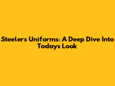 Steelers Uniforms: A Deep Dive Into Today's Look