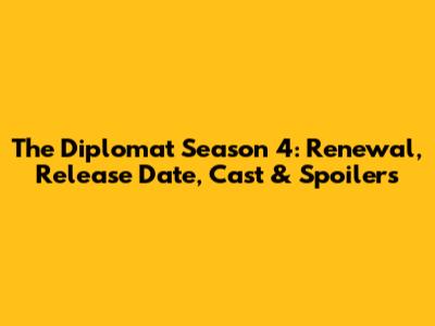 The Diplomat Season 4: Renewal, Release Date, Cast & Spoilers