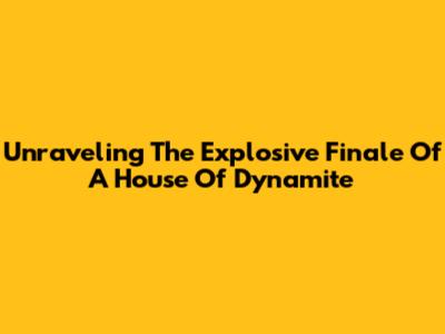 Unraveling The Explosive Finale Of 'A House Of Dynamite'