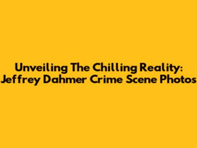 Unveiling The Chilling Reality: Jeffrey Dahmer Crime Scene Photos