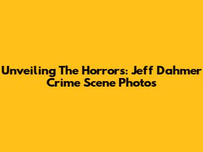 Unveiling The Horrors: Jeff Dahmer Crime Scene Photos