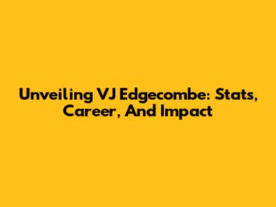 Unveiling VJ Edgecombe: Stats, Career, And Impact